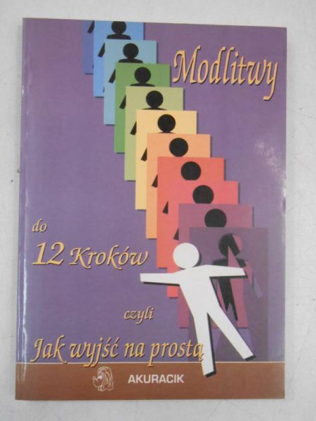 Modlitwy do 12 kroków czyli jak wyjść na prostą