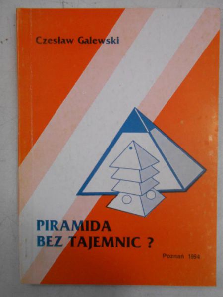 Galewski Czesław - Piramida bez tajemnic?