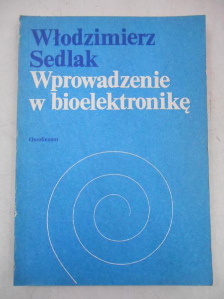 Sedlak Włodzimierz - Wprowadzenie w bioelektronikę
