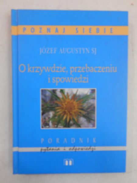Augustyn Józef - O krzywdzie, przebaczeniu i spowiedzi