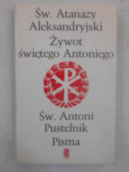 Aleksandryjski Atanazy -  Żywot Św. Antoniego Pisma