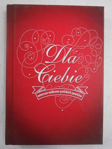 Dla Ciebie. Wiersze miłosne polskich poetów