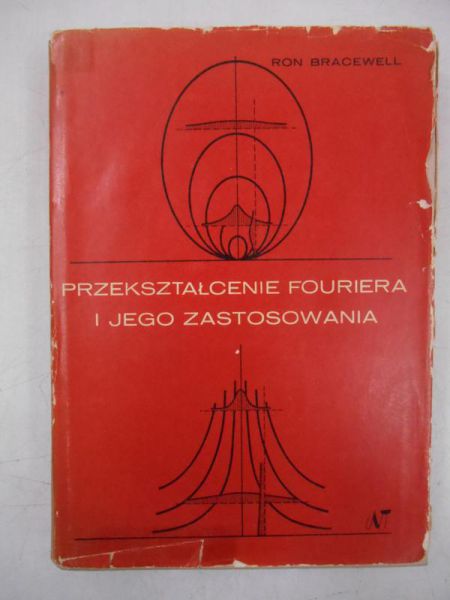 Bracewell Ron - Przekształcenie Fouriera i jego zastosowania
