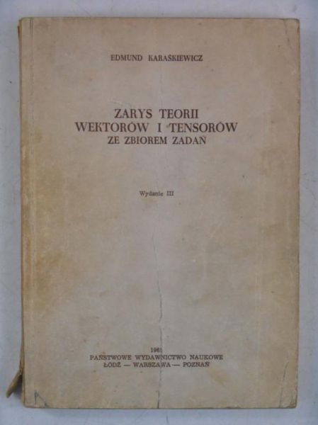 Karaśkiewicz Edmund - Zarys teorii wektorów i tensorów ze zbiorem zadań