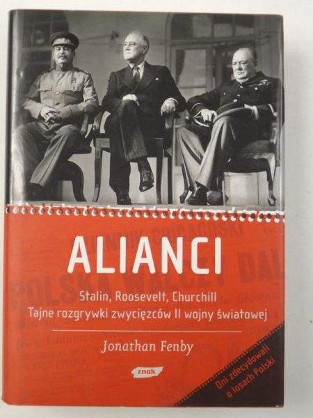 Alianci. Stalin, Roosevelt, Churchill. Tajne rozgrywki zwycięzców II wojny światowej