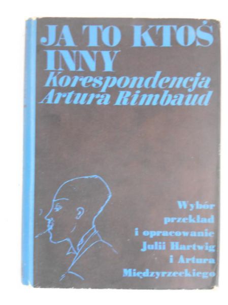 Hartwig Jadwiga (red.) - Ja to ktoś inny. Korespondencja Artura Rimbaud
