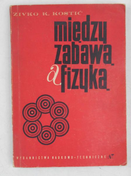 Kostić Żivko K. - Między zabawą a fizyką