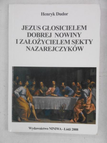 Jezus głosicielem dobrej nowiny i założycielem sekty Nazarejczyków
