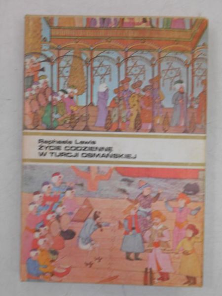 Lewis Raphaela - Życie codzienne w Turcji osmańskiej