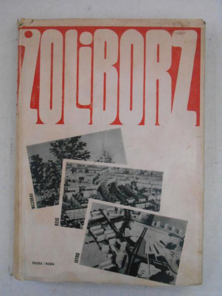 Żoliborz: wczoraj, dziś jutro