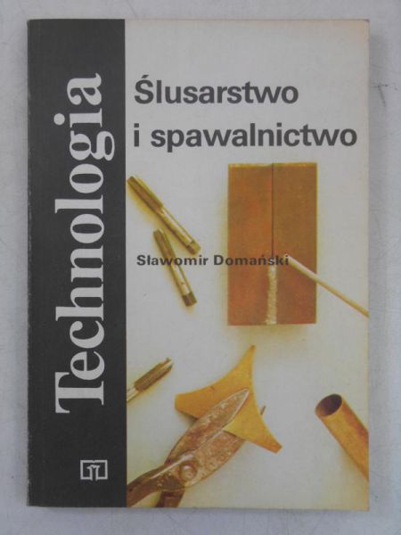Technologia. Ślusarstwo i spawalnictwo