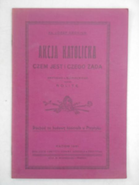 Akcja katolicka. Czem jest i czego żąda, 1931 r.