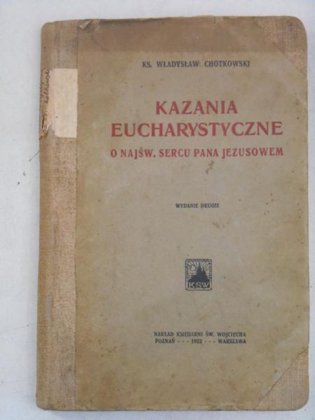 Chotkowski Władysław - Kazania Eucharystyczne o Najśw. Sercu Pana Jezusowem, 1922 r.