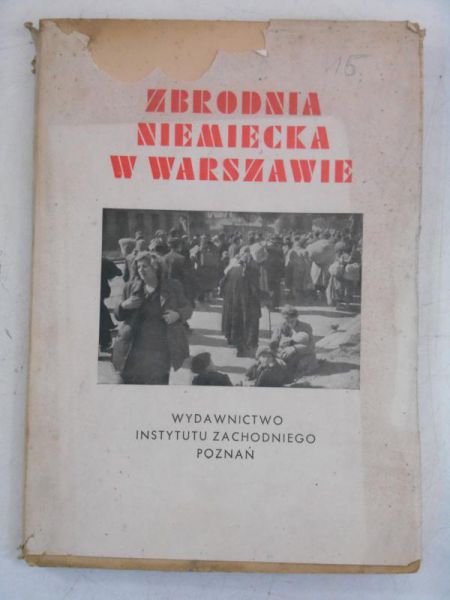 Zbrodnia niemiecka w Warszawie 1944 r., wyd.1946 r.