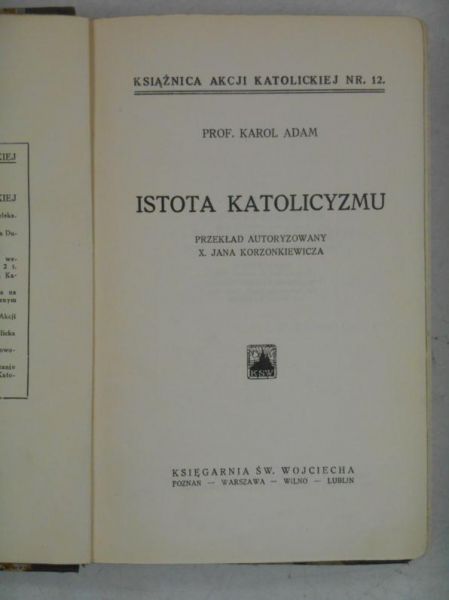 Adam Karol - Istota katolicyzmu, 1930 r.