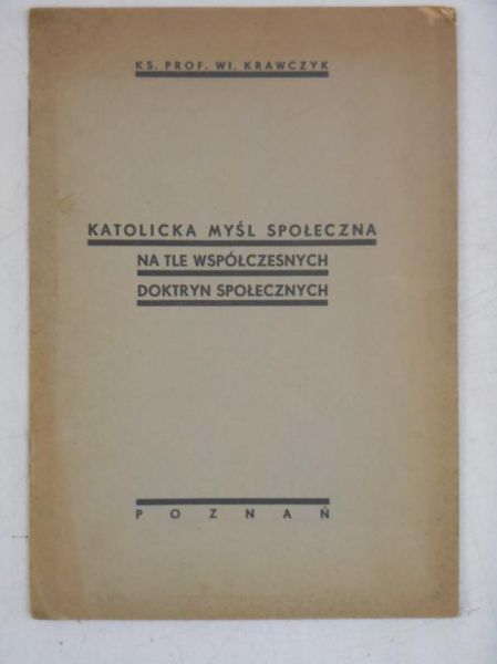 Krawczyk Wł. - Katolicka myśl społeczna na tle współczesnych doktryn społecznych, 1937 r.