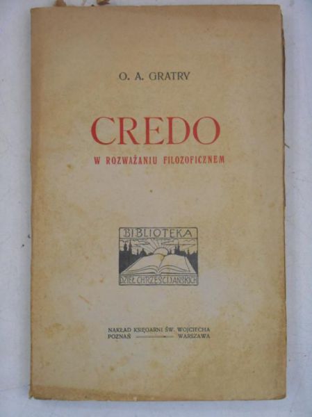 Gratry O.A. - Credo w rozważaniu filozoficznem, 1930 r.