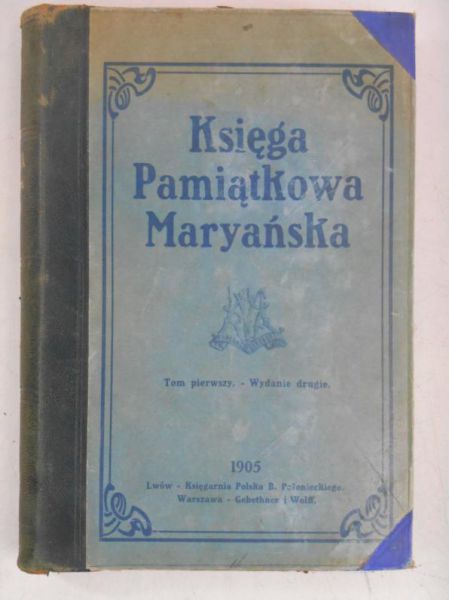 Księga pamiątkowa Maryańska ku czci pięćdziesięciolecia ogłoszenia Dogmatu o Niepokalanem Poczęciu Najświętszej Maryi Panny, 1905 r.