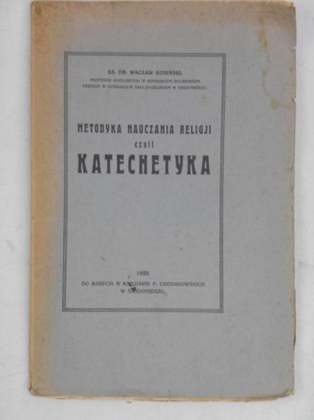Kosiński Wacław - Katechetyka czyli metodyka nauczania religji, 1929 r.