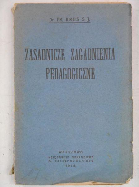Fr. - Zasadnicze zagadnienia pedagogiczne, 1914 r.