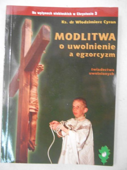 Cyran Włodziemierz - Modlitwa o uwolnienie a egzorcyzm
