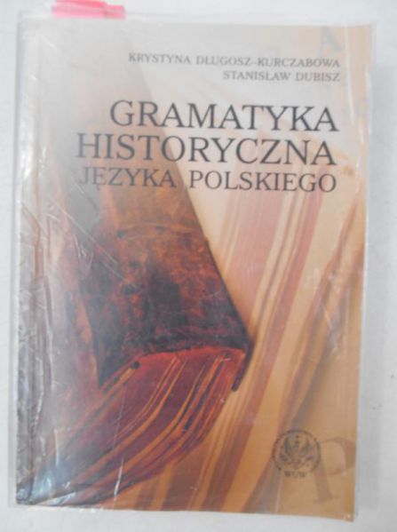 Długosz-Kurczabowa Krystyna - Gramatyka historyczna języka polskiego