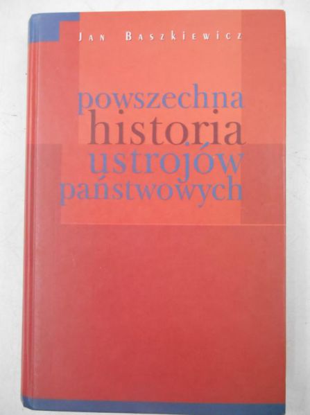 Baszkiewicz Jan - Powszechna historia ustrojów państwowych