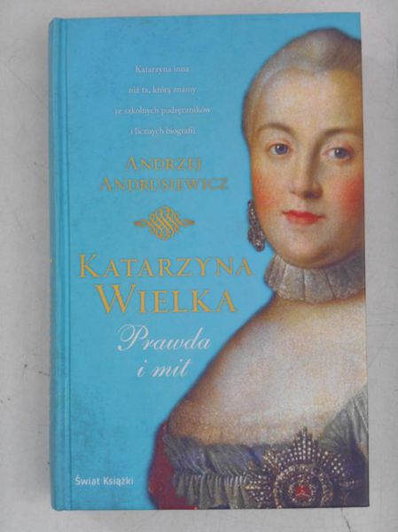 Katarzyna Wielka. Prawda i mit