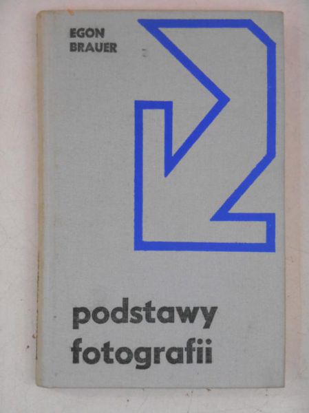 Brauer Egon - Podstawy fotografii