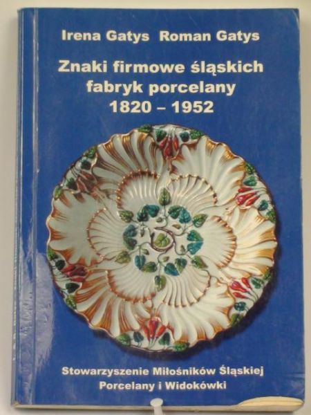 Znaki firmowe śląskich fabryk porcelany 1820 - 1952, autograf