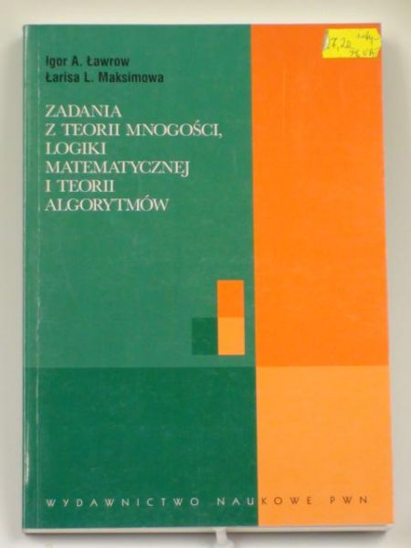 Zadania z teorii mnogości, logiki matematycznej i teorii algorytmów