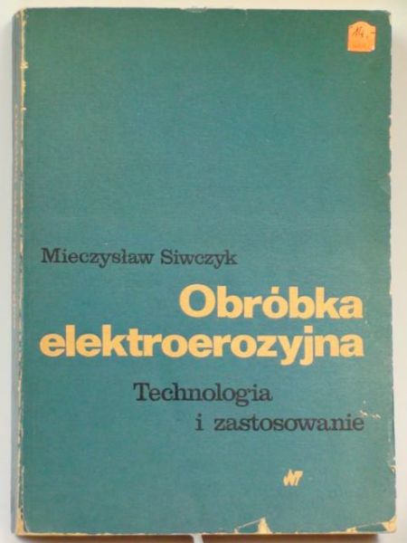 Obróbka elektroerozyjna. Technologia i zastosowanie
