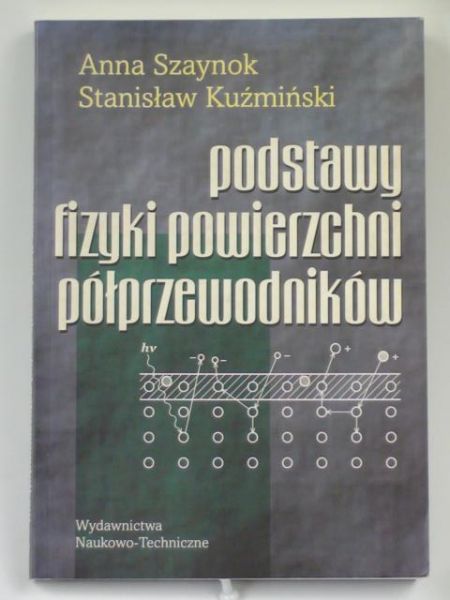Szaynok A.,   - Podstawy fizyki powierzchni półprzewodników
