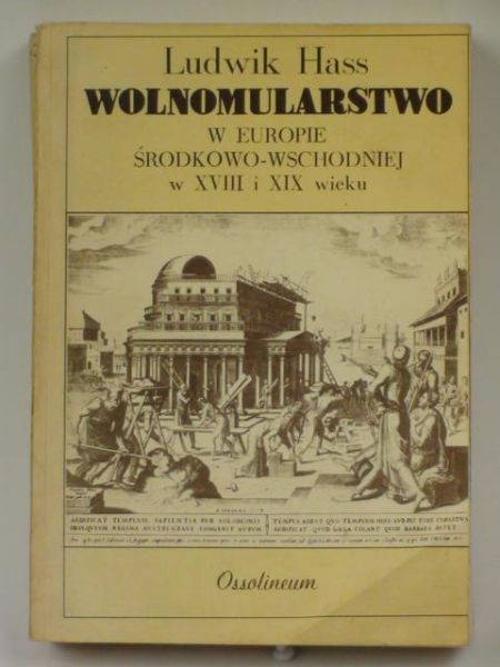 Hass Ludwik - Wolnomularstwo w Europie Środkowo-Wschodniej w XVIII i XIX wieku