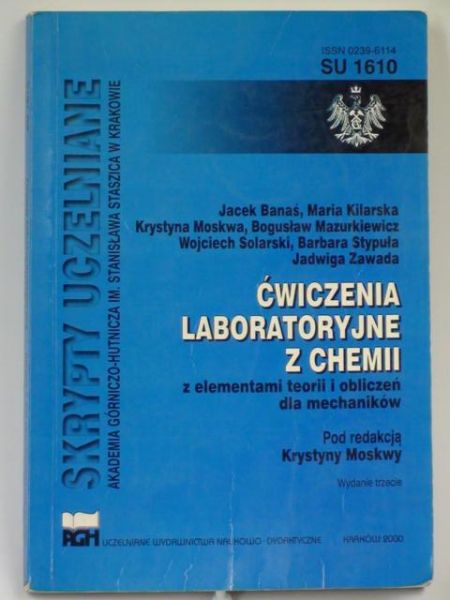 Banaś J.,   - Ćwiczenia laboratoryjne z chemii z elementami teorii i obliczeń dla mechaników