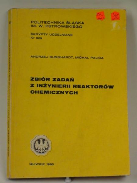 Burghardt A., Palica M. - Zbiór zadań z inżynierii reaktorów chemicznych