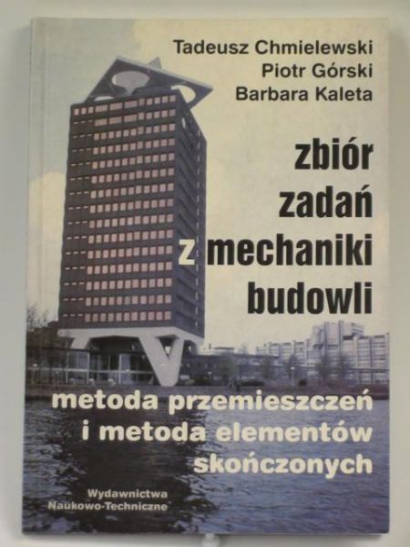 Chmielewski T., Górski P.,   - Zbiór zadań z mechaniki budowli