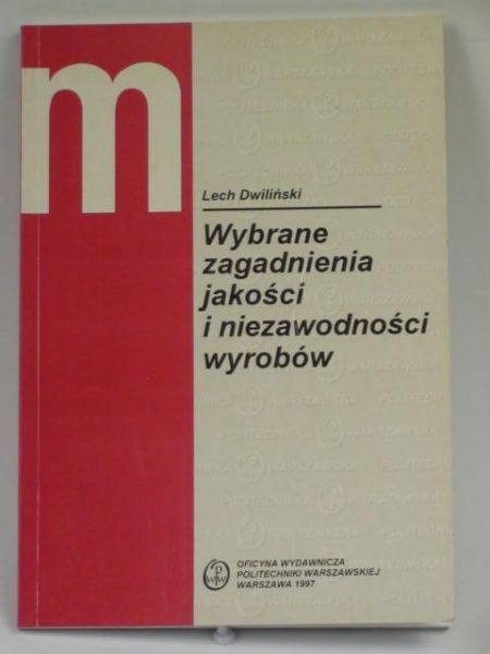 Dwiliński Lech - Wybrane zagadnienia jakości i niezawodności wyrobów