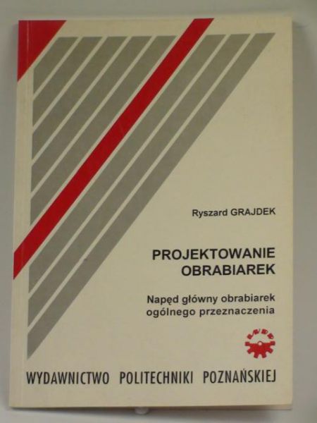 Grajdek Ryszard - Projektowanie obrabiarek