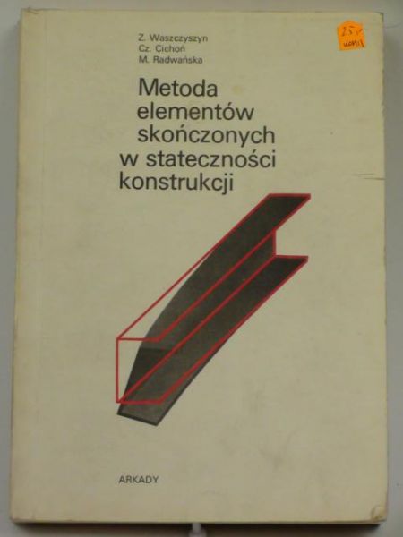 Waszczyszyn Z.,   - Metoda elementów skończonych w stateczności konstrukcji