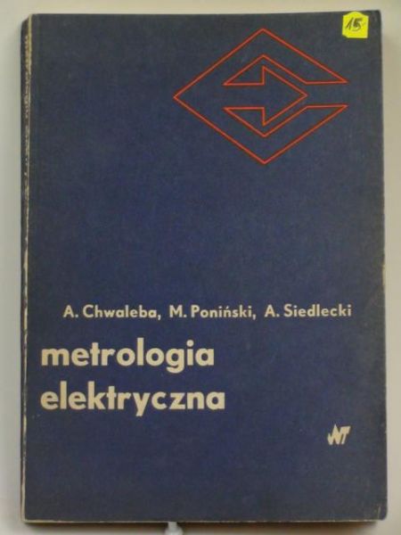 Chwaleba A., Poniński M., Siedlecki A.  - Metrologia elektryczna