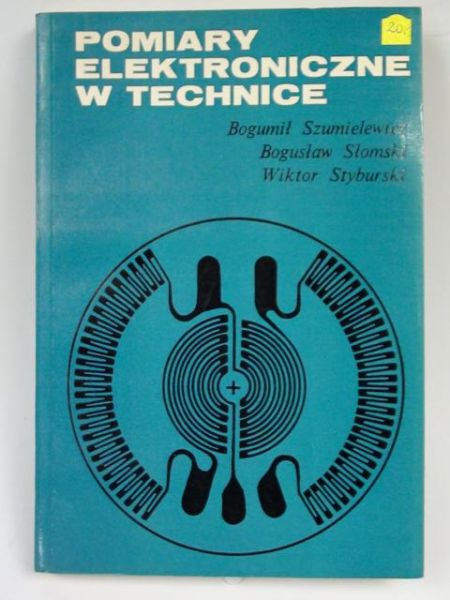 Szumielewicz Bogumił, Słomski Bogusław,   - Pomiary elektroniczne w technice