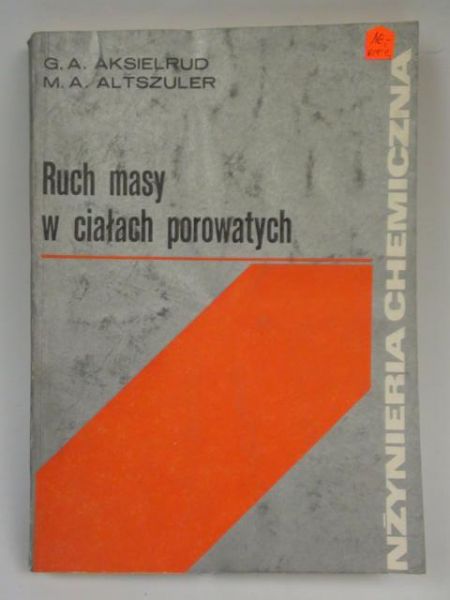 Aksielrud G. A., Altszuler M. A. - Ruch masy w ciałach porowatych
