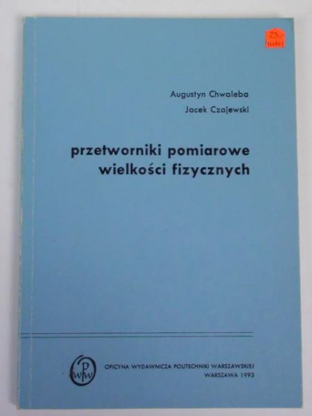 Chwaleba Augustyn, Czajewski Jacek - Przetworniki pomiarowe wielkości fizycznych