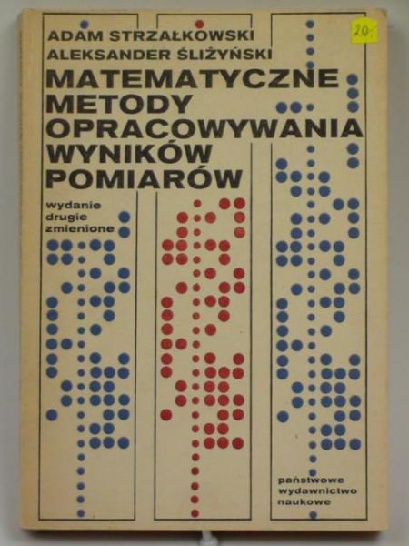 Strzałkowski Adam,   - Matematyczne metody opracowywania wyników pomiarów
