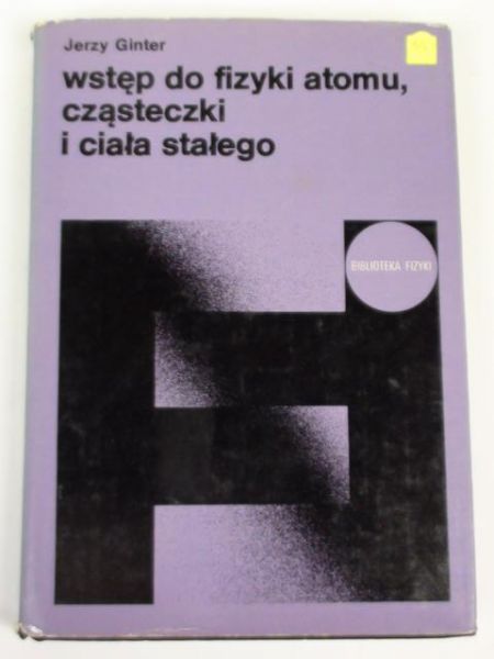Ginter Jerzy - Wstęp do fizyki atomu, cząsteczki i ciała stałego