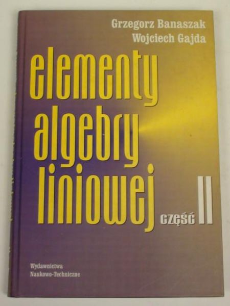 Gajda Wojciech - Elementy algebry liniowej, t. II