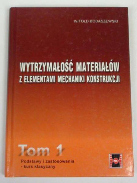 Wytrzymałość materiałów z elementami mechaniki konstrukcji, t. I