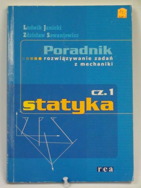 Janicki Ludwik, Sawaniewicz Zdzisław - Poradnik. Rozwiązywanie zadań z mechaniki, cz. I
