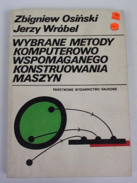 Osiński Zbigniew,   - Wybrane metody komputerowo wspomaganego konstruowania maszyn